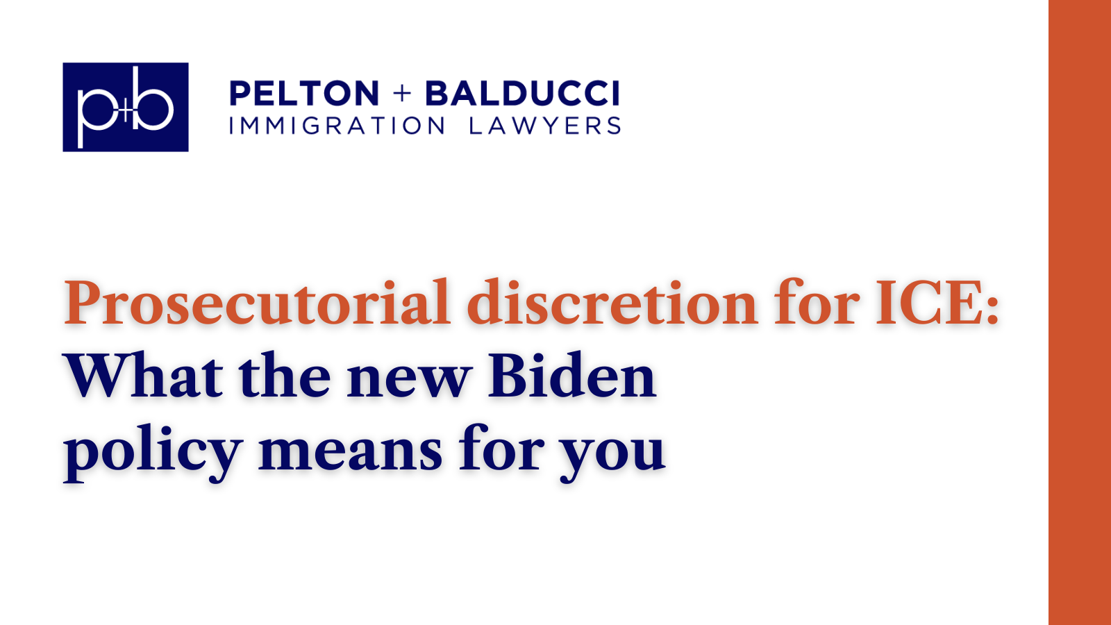 Prosecutorial discretion for ICE new Biden policy - New Orleans Immigration Lawyers - Pelton Balducci