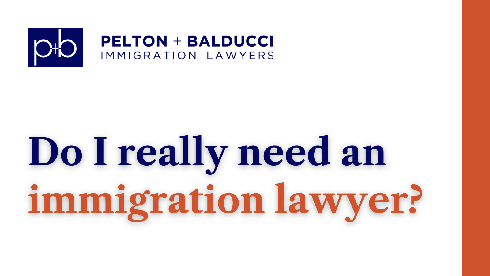 Do I really need an immigration lawyer - New Orleans Immigration Lawyers - Pelton Balducci