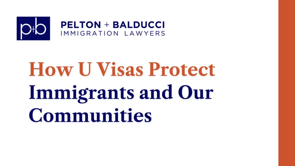 How U Visas Protect Immigrants and Our Communities - Pelton + Balducci Immigration Lawyer