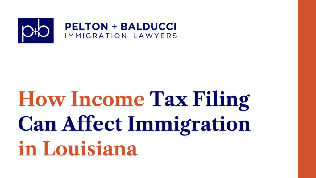 Tax Filing Can Affect Immigration - New Orleans Immigration Lawyers - Pelton Balducci