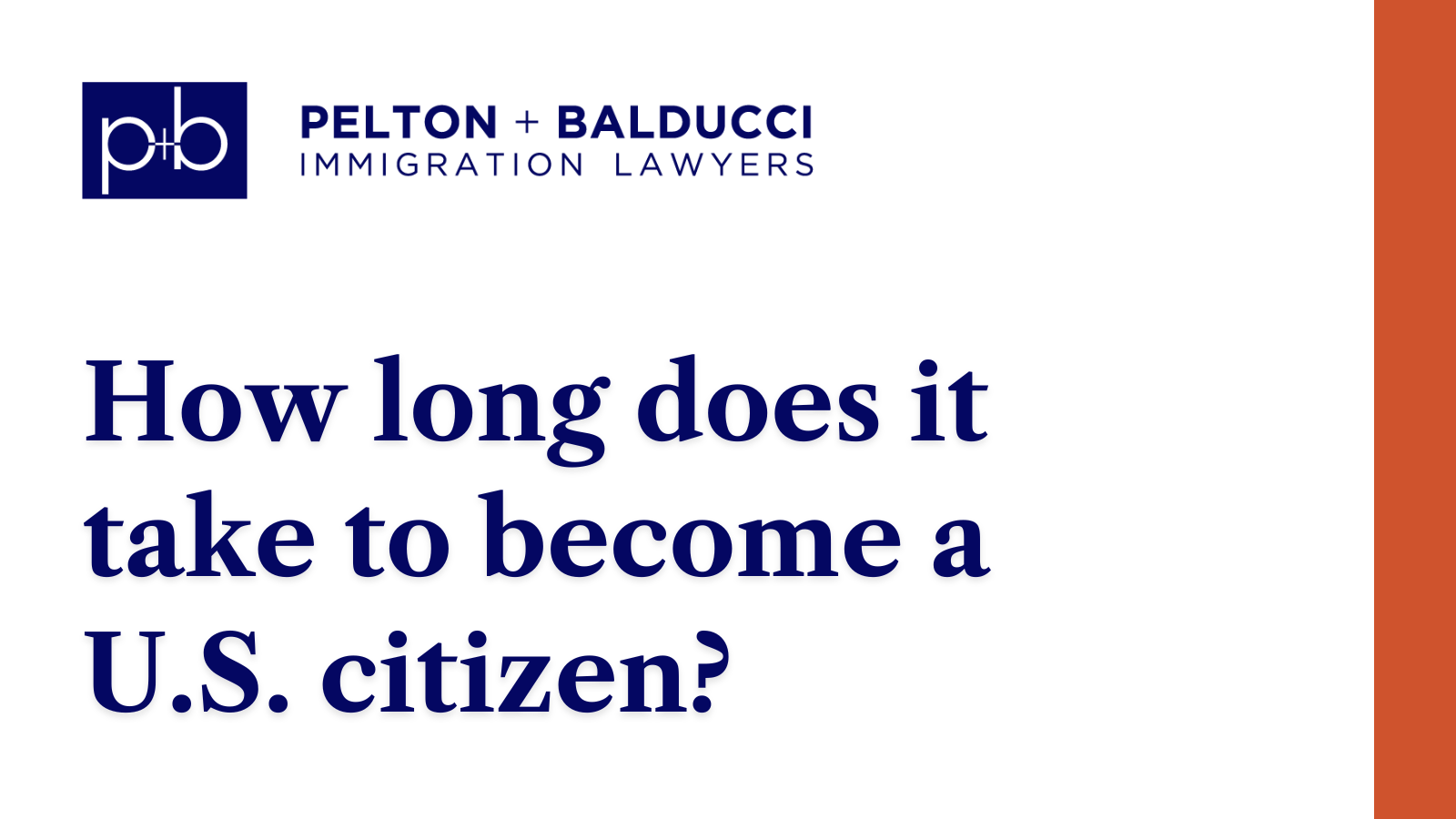 How long does it take to become a U.S. citizen - New Orleans Immigration Lawyers - Pelton Balducci