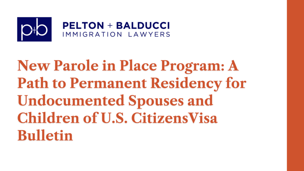 New Parole in Place Program: A Path to Permanent Residency for Undocumented Spouses and Children of U.S. Citizens - New Orleans Immigration Lawyers - Pelton Balducci