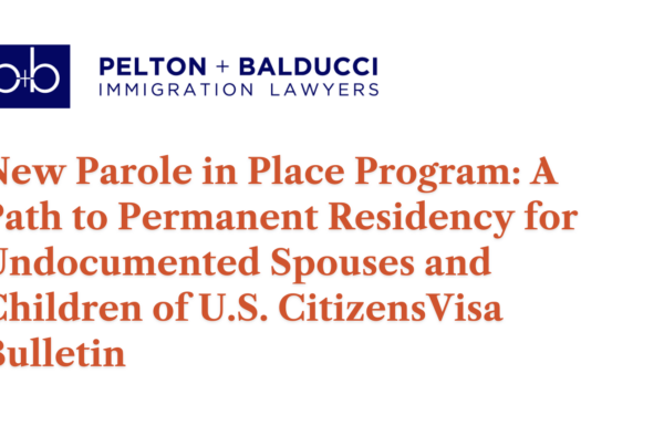 New Parole in Place Program: A Path to Permanent Residency for Undocumented Spouses and Children of U.S. Citizens - New Orleans Immigration Lawyers - Pelton Balducci