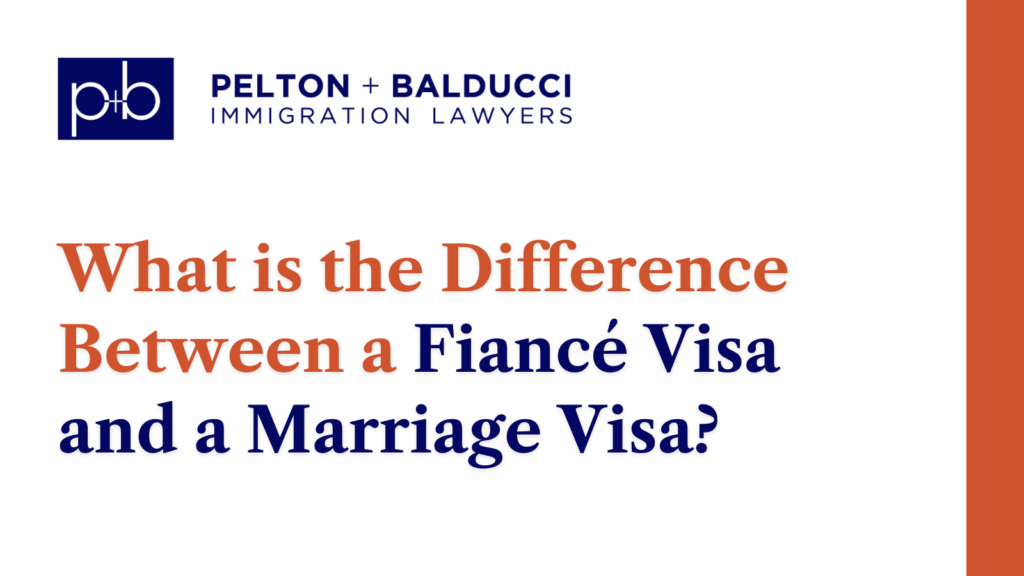 Fiancé Visa and a Marriage Visa - Pelton + Balducci Immigration Lawyer